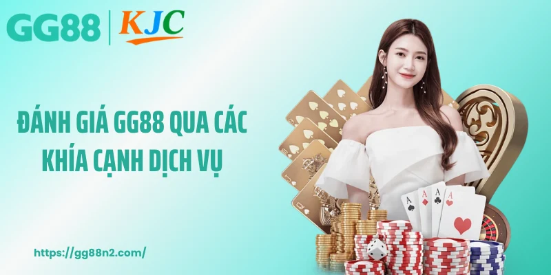 Đánh giá GG88 qua các khía cạnh dịch vụ